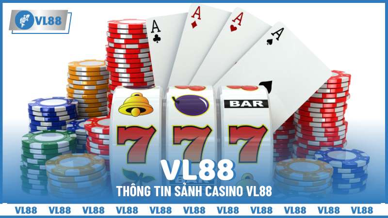 Thông tin sảnh Casino VL88